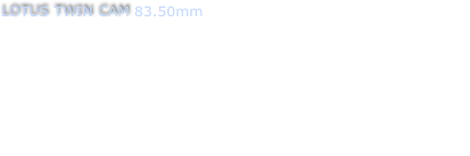 LOTUS TWIN CAM 83.50mm 
To suit bore size of 83.50mm (Piston weight 344 grams)
Compression height 1.520” (For use with 4.826 rod)
Top ring - 1mm   Second ring - 1.2mm   Oil ring - 2.8mm
Valve reliefs for 1.625 dia inlet valve and 1.400 exhaust
Intruder height .240” gives positive 10cc.  Good for 12:1 on most 1600cc heads.  The piston intruder is made thick so it can be machined down to customise your head if needed                          Part No -  LTC - 835152