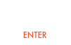 SINCE 1985

       ENTER